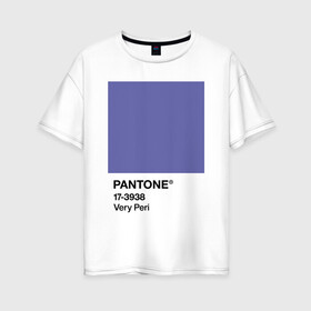 Женская футболка хлопок Oversize с принтом Цвет Pantone 2022 года - Very Peri в Рязани, 100% хлопок | свободный крой, круглый ворот, спущенный рукав, длина до линии бедер
 | pantone | very peri | violet | графический дизайн | дизайн | дизайнерский мем | дизигн | дизигнер | мем | пантон | сиреневый | фиолетовый | цвет 2022 года | цвет года | цвет пантон