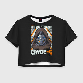 Женская футболка Crop-top 3D с принтом Cayde-6 арт в Рязани, 100% полиэстер | круглая горловина, длина футболки до линии талии, рукава с отворотами | desteny | desteny 2 | destiny | game | games | дестени | дустан | игра | игры