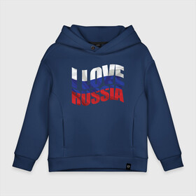 Детское худи Oversize хлопок с принтом Love   Russia в Рязани, френч-терри — 70% хлопок, 30% полиэстер. Мягкий теплый начес внутри —100% хлопок | боковые карманы, эластичные манжеты и нижняя кромка, капюшон на магнитной кнопке | love | russia | люблю | патриот | россия | россиянин | русская | русский | страна | триколор | флаг