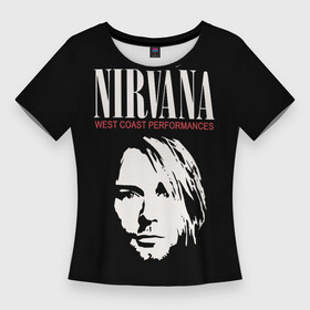 Женская футболка 3D Slim с принтом NIRVANA (Kurt Cobain) в Рязани,  |  | anarchy | courtney love | kurt cobain | music | nirvana | punks not dead | rock music | анархия | гаражный рок | гитара | гранж | кортни лав | курт кобейн | металл | нирвана | панк рок | рок музыка | рок н ролл | рокер | трэш метал