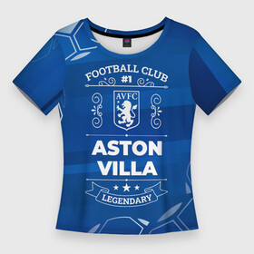 Женская футболка 3D Slim с принтом Aston Villa FC 1 в Рязани,  |  | aston | aston villa | club | football | logo | villa | астон | вилла | клуб | краска | краски | лого | мяч | символ | спорт | футбол | футболист | футболисты | футбольный